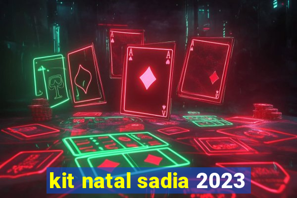 kit natal sadia 2023